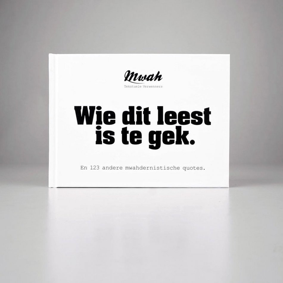 MWAH Wie dit leest is te gek