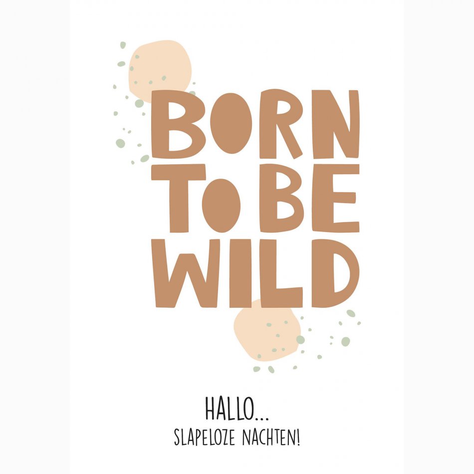 Geboorte Born to be wild