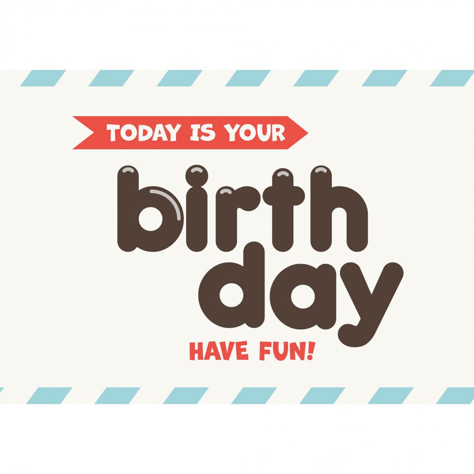 Verjaardag Today is your birthday