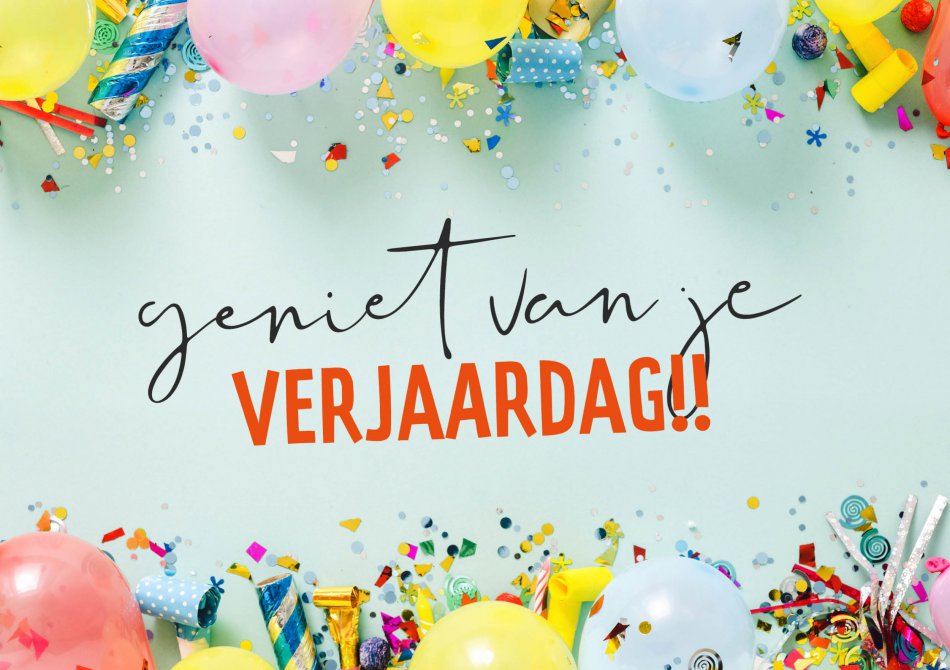 Verjaardag Geniet van je verjaardag